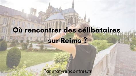 meetic reims|Rencontres à Reims : 7 endroits où sont les célibataires